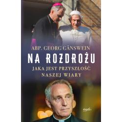 NA ROZDROŻU. JAKA JEST PRZYSZŁOŚĆ NASZEJ WIARY