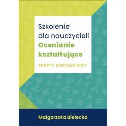SZKOLENIE DLA NAUCZYCIELI. OCENIANIE KSZTAŁTUJĄCE