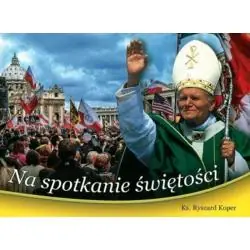 NA SPOTKANIE ŚWIĘTOŚCI