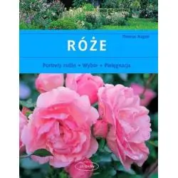 RÓŻE. POSTRETY ROŚLIN, WYBÓR, PIELĘGNACJA