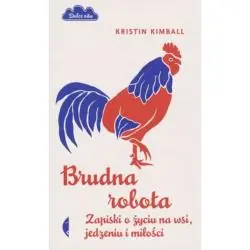BRUDNA ROBOTA. ZAPISKI O ŻYCIU NA WSI, JEDZENIU I MIŁOŚCI