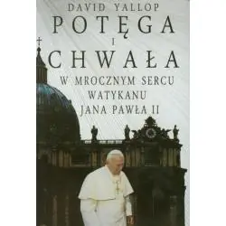 POTĘGA I CHWAŁA W MROCZNYM SERCU WATYKANU JANA PAWŁA II