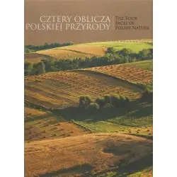 CZTERY OBLICZA POLSKIEJ PRZYRODY WERSJA POLSKO-ANGIELSKA