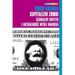 KAPITALIZM ZOMBI. GLOBALNY KRYZYS I AKTUALNOŚĆ MYŚLI MARKSA