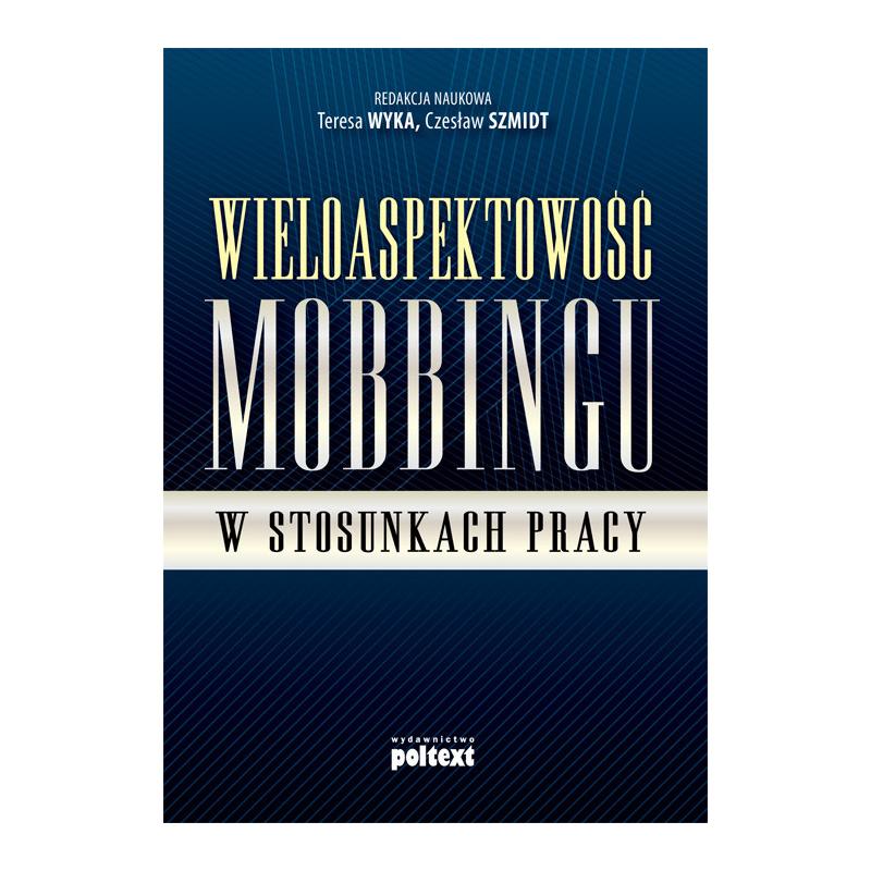 WIELOASPEKTOWOŚĆ MOBBINGU W STOSUNKACH PRACY