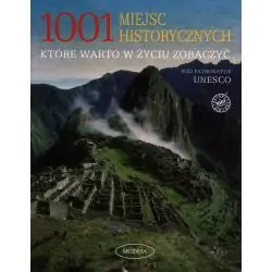 1001 MIEJSC HISTORYCZNYCH, KTÓRE WARTO W ŻYCIU ZOBACZYĆ