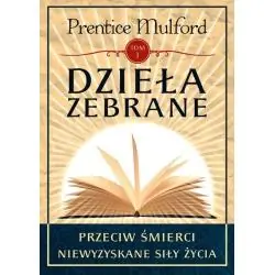 PRZECIW ŚMIERCI NIEWYZYSKANE SIŁY ŻYCIA. DZIEŁA ZEBRANE 1