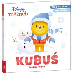 DISNEY MALUCH. KUBUŚ LEPI BAŁWANA. MOJE PIERWSZE OPOWIASTKI