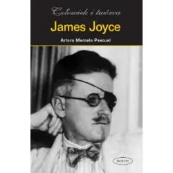 JAMES JOYCE CZŁOWIEK I TWÓRCA