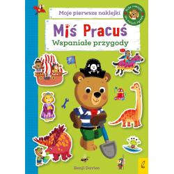 MIŚ PRACUŚ. WSPANIAŁE PRZYGODY. MOJE PIERWSZE NAKLEJKI