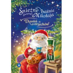 DZIADEK DO ORZECHÓW. ŚNIEŻNE BAŚNIE ŚWIĘTEGO MIKOŁAJA