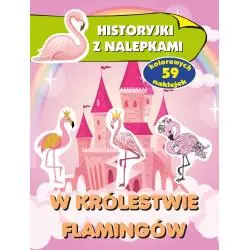 W KRÓLESTWIE FLAMINGÓW. HISTORYJKI Z NALEPKAMI