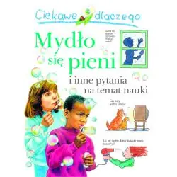 CIEKAWE DLACZEGO MYDŁO SIĘ PIENI