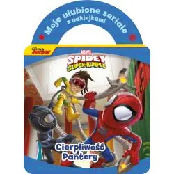 MARVEL SPIDEY I SUPER-KUMPLE. CIERPLIWOŚĆ PANTERY. MOJE ULUBIONE SERIALE Z NAKLEJKAMI