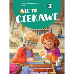 ALE TO CIEKAWE. MATEMATYKA KLASA 1. PODRĘCZNIK 2