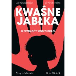 KWAŚNE JABŁKA. O PRZEMOCY WOBEC DZIECI