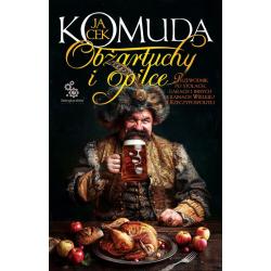 OBŻARTUCHY I OPILCE. PRZEWODNIK PO STOŁACH GARACH I INNYCH KRAINACH WIELKIEJ I RZECZYPOSPOLITEJ