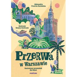 PRZERWA W WARSZAWIE. ILUSTROWANY PRZEWODNIK DLA DZIECI