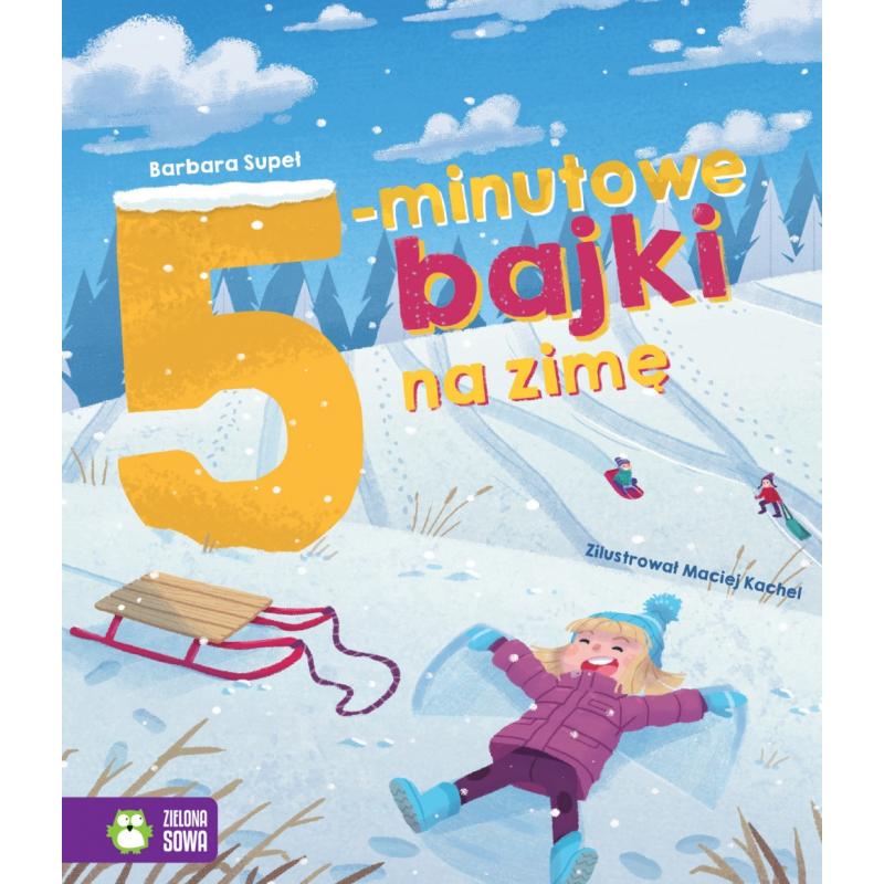 BAJKI NA DOBRANOC 5-MINUTOWE BAJKI NA ZIMĘ Barbara Supeł 4+ - Zielona Sowa
