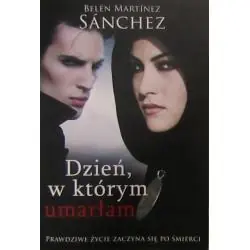 DZIEŃ, W KTÓRYM UMARŁAM