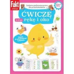 ĆWICZĘ RĘKĘ I OKO. ZADANIA GRAFOMOTORYCZNE DLA PRZEDSZKOLAKÓW 3-5 LAT