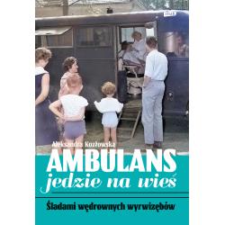 AMBULANS JEDZIE NA WIEŚ. ŚLADAMI WĘDROWNYCH WYRWIZĘBÓW