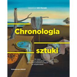 CHRONOLOGIA SZTUKI. OŚ CZASU KULTURY ZACHODNIEJ OD CZASÓW PREHISTORYCZNYCH PO WSPÓŁCZESNE