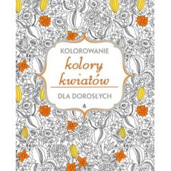 KOLORY KWIATÓW. KOLOROWANIE DLA DOROSŁYCH