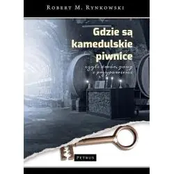 GDZIE SĄ KAMEDULSKIE PIWNICE CZYLI DWÓR GANG I PRZYPOWIEŚCI