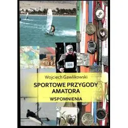 SPORTOWE PRZYGODY AMATORA. WSPOMNIENIA