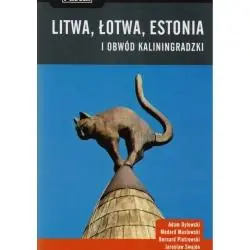 LITWA, ŁOTWA, ESTONIA I OBWÓD KALININGRADZKI. PRAKTYCZNY PRZEWODNIK