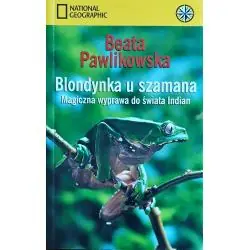 BLONDYNKA U SZAMANA. MAGICZNA WYPRAWA DO ŚWIATA INDIAN