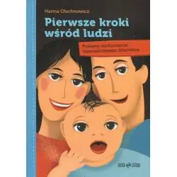 PIERWSZE KROKI WŚRÓD LUDZI. PROBLEMY WYCHOWAWCZE NAJWCZEŚNIEJSZEGO DZIECIŃSTWA
