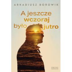 A JESZCZE WCZORAJ BYŁO JUTRO