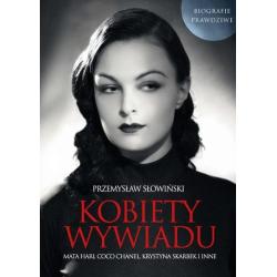 KOBIETY WYWIADU. MATA HARI, COCO CHANEL, KRYSTYNA SKARBEK I INNE