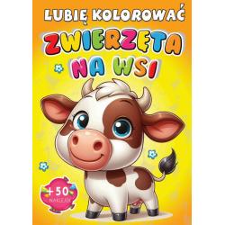 ZWIERZĘTA NA WSI. LUBIĘ KOLOROWAĆ