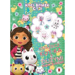 KOCI DOMEK GABI. KSIĄŻECZ-KOT-KA Z DUŻYMI NAKLEJKAMI