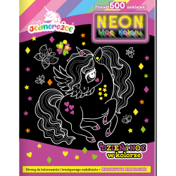 MOJE JEDNOROŻCE. DZIEŃ I NOC W KOLORZE. NEON MOC KOLORU