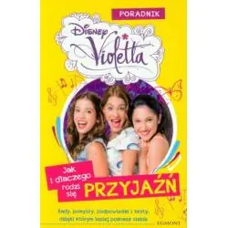 DISNEY VIOLETTA. JAK I DLACZEGO RODZI SIĘ PRZYJAŹŃ. PORADNIK