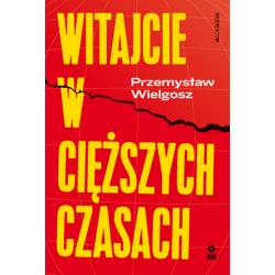 WITAJCIE W CIĘŻSZYCH CZASACH