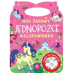 JEDNOROŻCE. MOC ZABAWY. KOLOROWANKA Z NAKLEJKAMI