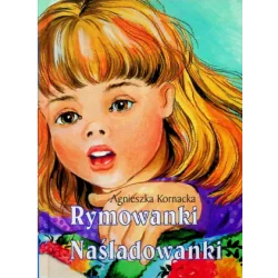 RYMOWANKI NAŚLADOWANKI. SCENARIUSZE ZAJĘĆ USPRAWNIAJĄCYCH APARAT MOWY I STYMULUJĄCYCH OGÓLNY ROZWÓJ DLA DZIECI