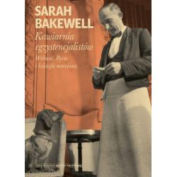 KAWIARNIA EGZYSTENCJALISTÓW. WOLNOŚĆ, BYCIE I KOKTAJLE MORELOWE