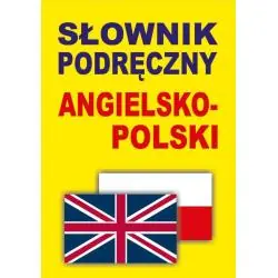 SŁOWNIK PODRĘCZNY ANGIELSKO-POLSKI