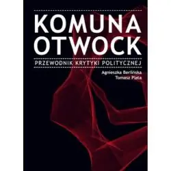 KOMUNA OTWOCK. PRZEWODNIK KRYTYKI POLITYCZNEJ
