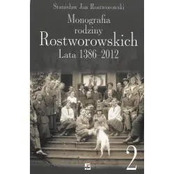 MONOGRAFIA RODZINY ROSTWOROWSKICH LATA 1386-2012 TOM 2