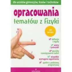 OPRACOWANIA TEMATÓW Z FIZYKI DLA UCZNIÓW GIMNAZJÓW LICEÓW I TECHNIKÓW