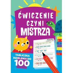 ĆWICZENIE CZYNI MISTRZA. TABLICZKA DZIELENIA DO 100