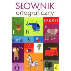 SŁOWNIK ORTOGRAFICZNY DLA KLAS 1-3 - Wilga