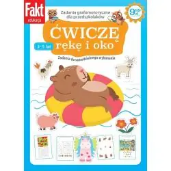 ĆWICZĘ RĘKĘ I OKO. ZADANIA GRAFOMOTORYCZNE DLA PRZEDSZKOLAKÓW 3-5 LAT